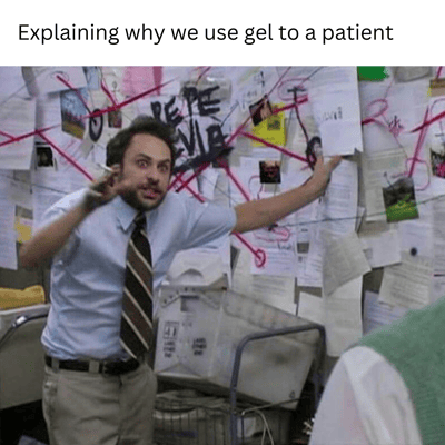 Explaining why we use gel to a patient